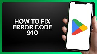 How To Fix Error Code 910 In Google Play Store App ! Tutorial