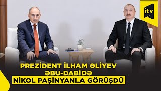 Prezident İlham Əliyev Əbu-Dabidə Ermənistanın Baş naziri ilə görüşdü