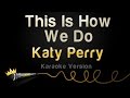 Katy Perry - This Is How We Do (Karaoke Version ...