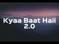 Kyaa Baat Haii 2 0