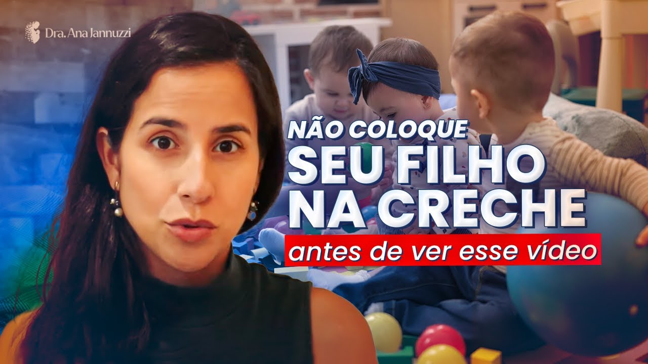 QUANDO DEVO COLOCAR O MEU FILHO NA CRECHE? Dra. Jannuzzi