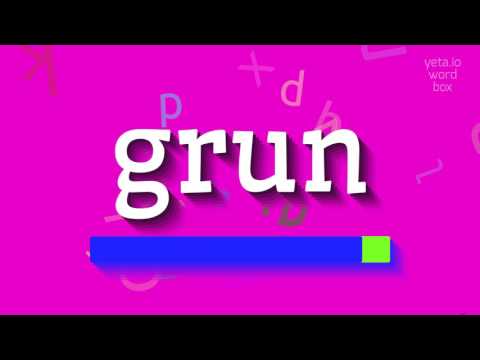 How to say "grun"! (High Quality Voices)