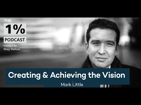 Mark Little | Creating & Achieving The Vision - YouTube