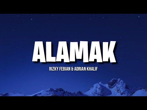 Rizky Febian & Adrian Khalif - ALAMAK (Lirik)
