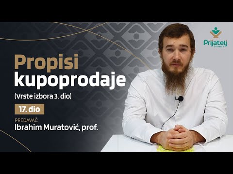 Propisi kupoprodaje - 17. dio - Vrste izbora 3. dio - Ibrahim Muratović, prof.