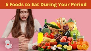 6 Foods to Eat During Your Period