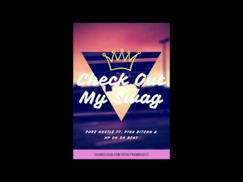 Pure Hustle - Check Out My Swag  Ft. Pink Bitchh & KP On Da Beat