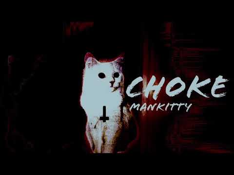 ManKitty — Choke