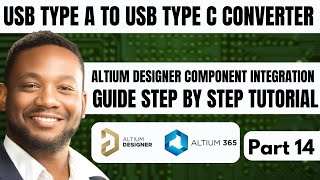 Altium Designer Component Integration: Step-by-Step Tutorial | Usb Type A To Usb Type C | Part 14