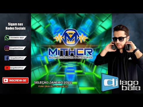 SELEÇÃO JANEIRO 2022 MITHER RECONDICIONADORA DE ALTO FALANTES - DJ IAGO BALA