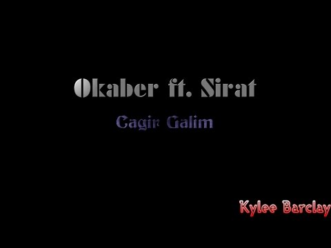 Okaber ft. Sirat - Cagir Galim Song Lyrics