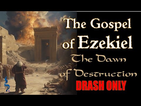 The Gospel of Ezekiel: The Dawn of Destruction (Drash Only)