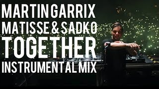 Martin Garrix &amp; Matisse &amp; Sadko - Together (Instrumental Mix)