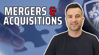 Mergers and acquisitions explained