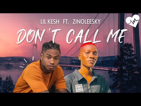 Lil Kesh - Don't Call Me (Lyrics) ft. Zinoleesky | Songish