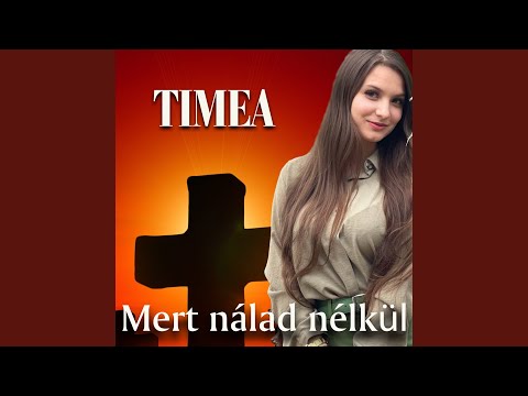 Mert nálad nélkül