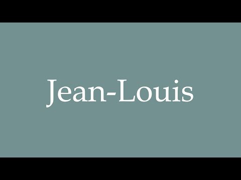 How to Pronounce ''Jean-Louis'' Correctly in French