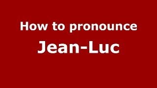 How to pronounce Jean-Luc