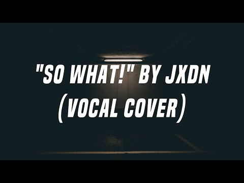 So What! by Jxdn (Vocal Cover by Zack Baumgartner)