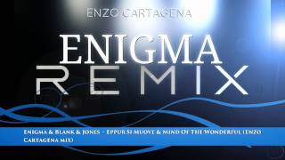 Enigma & Blank & Jones - Eppur Si Muove & Mind Of The Wonderful (Enzo Cartagena mix)