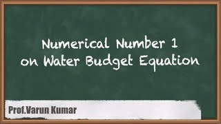 Numerical Number 1 on Water Budget Equation - Hydrology Basics - GATE Hydrology