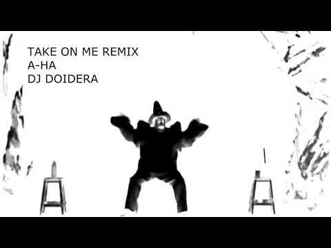 TAKE ON ME - REMIX - A HA - DJ DOIDERA