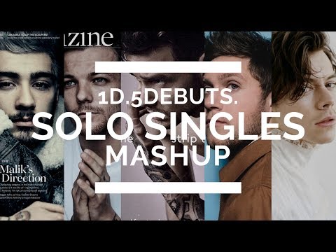 1D.5DEBUTS. [Solo Singles Mashup] ft. Zayn, Harry, Liam, Niall, Louis