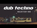 DUB Techno || Selection 069 || Trolley Shuttle [REUPLOAD]