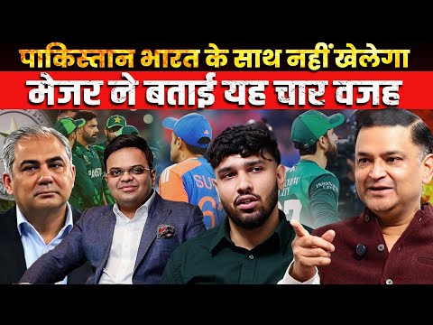 Why Pakistan Won’t Play India, Four Reasons Explained by Major Gaurav Arya |Majorly Right