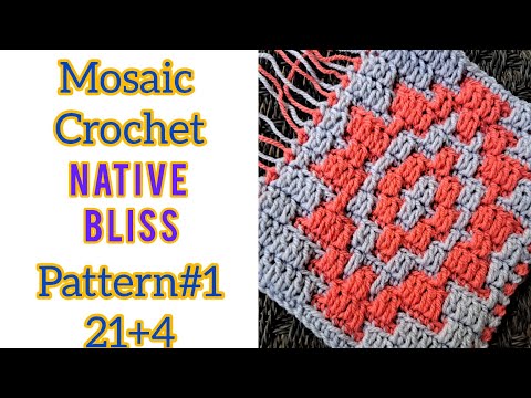 Overlay Mosaic Crochet - Native Bliss Pattern 1 - Advanced Beginner Tutorial- MULTIPLE of 21 + 4