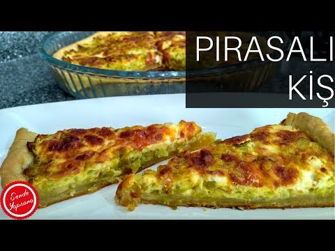 Pırasalı Kiş Tarifi-Pırasalı Tart Nasıl Yapılır