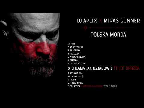 Dj Aplix X Miras Gunner - 08 - Chlamy Jak Dziadowie feat. lot_Drozda (POLSKA MORDA)
