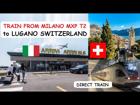 How to get the TRAIN from MILAN MALPENSA AIRPORT t2 to LUGANO SWITZERLAND! only 26 EURO