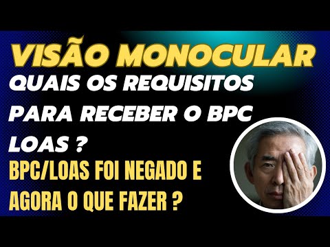 VISÃO MONOCULAR QUAIS OS REQUISITOS PARA RECEBER O BPC LOAS 2024  ?