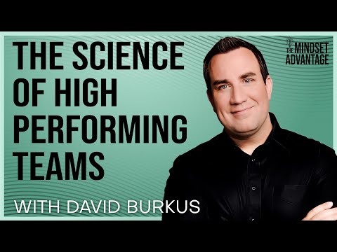 The Science of High-Performing Teams with David Burkus | Mindset Advantage Podcast