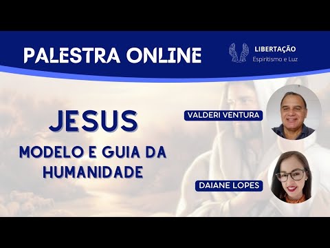 Jesus Guia e Modelo da Humanidade | Palestra Espírita | Valderi Ventura