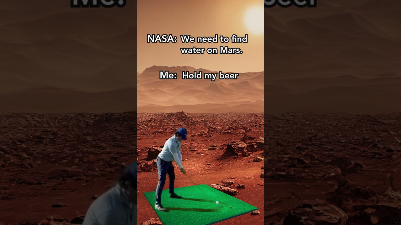 Golf, the answer to finding water on Mars.