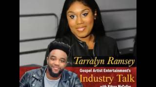 Gospel Artist Entertainment&#39;s Industry Talk with Aldren McCullar / Special Guest: Tarralyn Ramsey