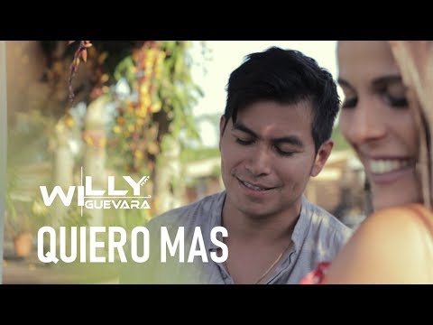 Willy Guevara - Quiero Mas (Video Oficial)