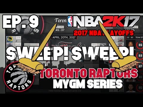 NBA 2K17 Raptors MyGM ep. 9 - "GET OUT THE BROOMS!" (2017 NBA Playoffs)
