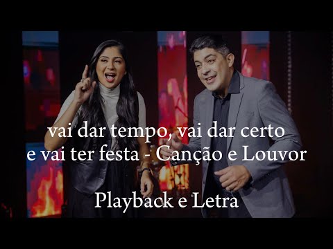 Vai Dar Tempo, Vai Dar Certo e Vai Ter Festa - Canção e Louvor | Playback e Letra Original
