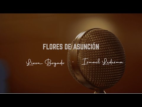 LIZZA BOGADO & ISMAEL LEDESMA | Flores de Asunción