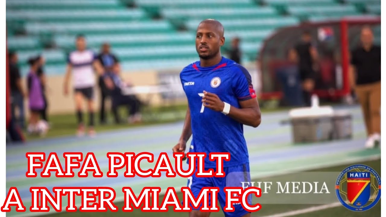BONNE NOUVELLE POUR LE FOOT HAITIEN/LEGRENADIER FAFA PICAULT A L'INTER!!!