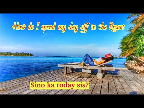 How I Spent my Day off in the Resort