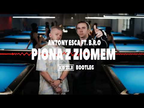 Antony Esca ft. B.R.O - PIONA Z ZIOMEM ( Xezui Bootleg) 2023