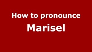 How to pronounce Marisel