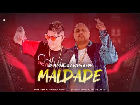 FLESHINHO E KEVIN O CHRIS - MALDADE MÚSICA NOVA EXCLUSIVA 2019