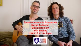 Bande Annonce du Concert de Muriel Anderson, Michel Haumont et Shaï Sebbag à L'Archipel le 19/03/15