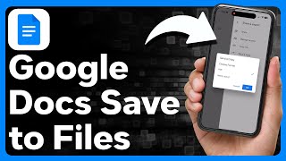 How To Save Google Docs To Files On iPhone