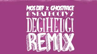 Mos Def x Gosthface : Ms Fat Booty 2 - Degiheugi Remix